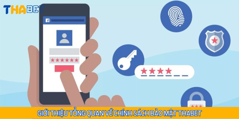 Chính sách bảo mật Thabet ra đời nhằm bảo vệ dữ liệu người dùng