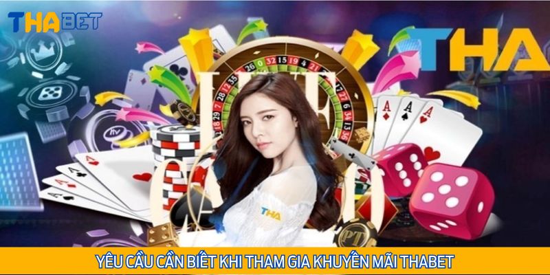 Yêu cầu cần biết khi tham gia khuyến mãi Thabet