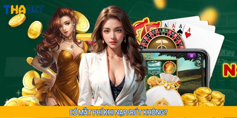 Miễn phí toàn bộ giao dịch nạp - rút tiền tại nhà cái 