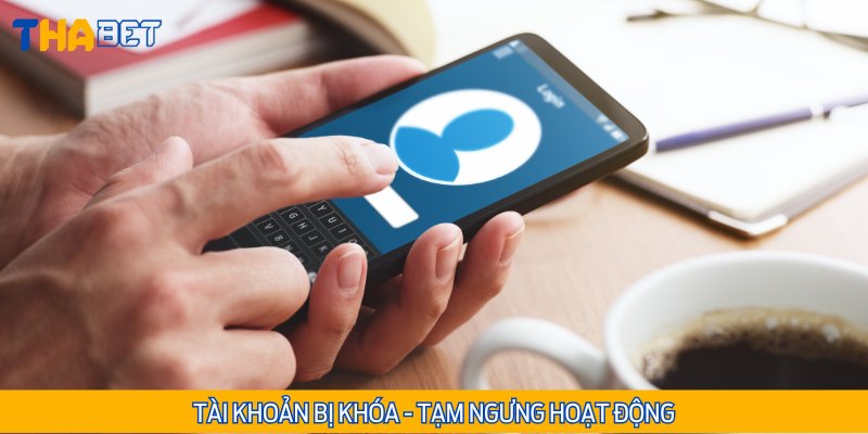 Nếu tài khoản bị khóa hoặc tạm ngưng hoạt động, hãy liên hệ CSKH