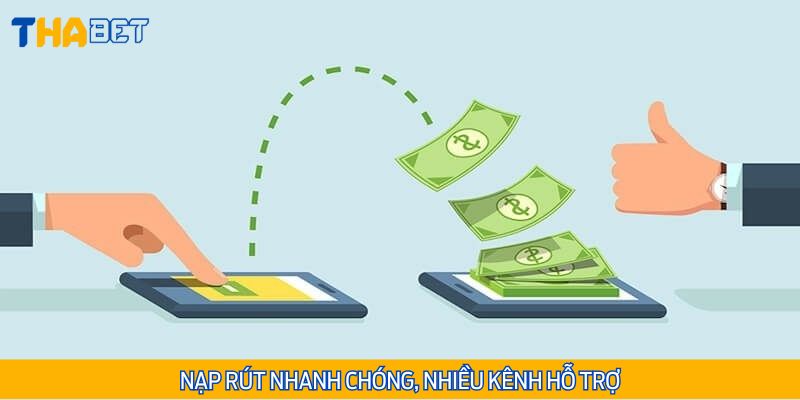 Hỗ trợ nạp rút an toàn, đa kênh cho người tham gia