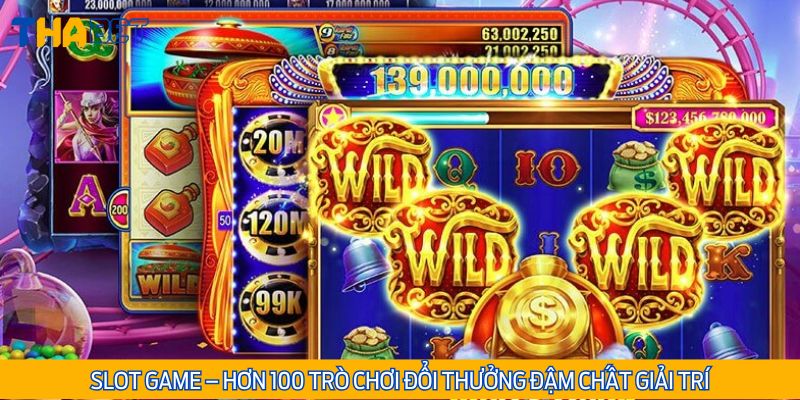Slot game giải trí nhẹ nhàng, cơ hội trúng lớn bạc tỷ