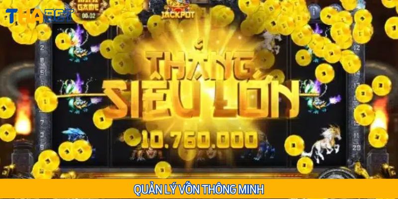 Quản lý vốn cược tốt để chơi lâu dài, tăng khả năng trúng jackpot