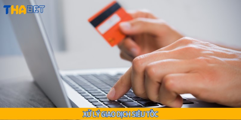 Hệ thống luôn đảm bảo các giao dịch nạp tiền Thabet sẽ được xử lý tốc độ