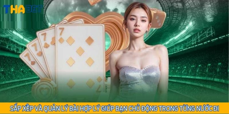 Sắp xếp và quản lý bài hợp lý giúp bạn chủ động trong từng nước đi