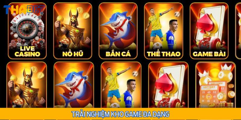 Trải nghiệm kho game đa dạng