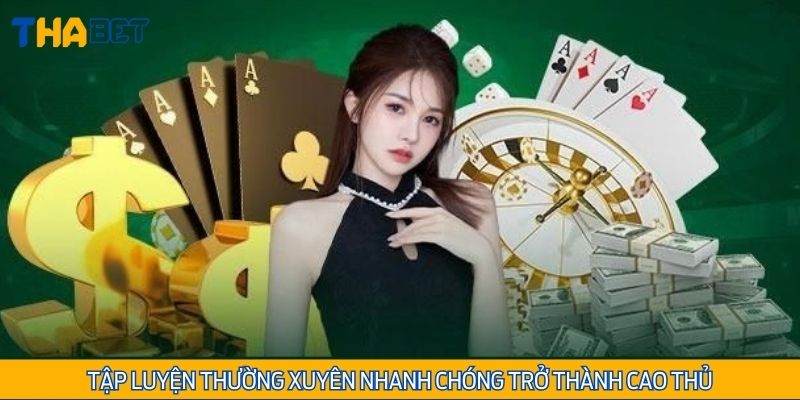 Tập luyện thường xuyên tại Thabet giúp bạn nhanh chóng trở thành cao thủ