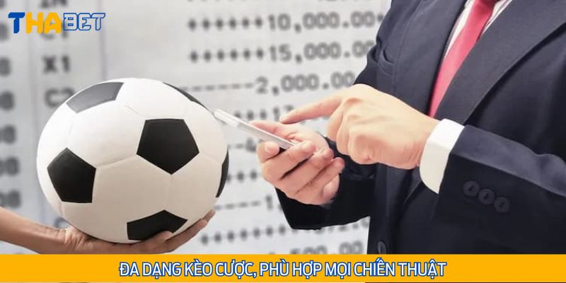 Thỏa sức trải nghiệm đặt cược với đa dạng thể loại kèo tại THABET