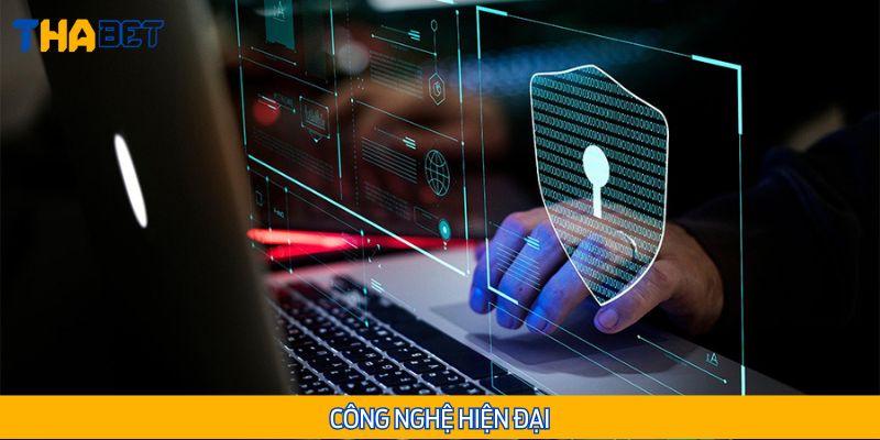Nền tảng công nghệ hiện đại, bảo mật tối ưu cho người dùng