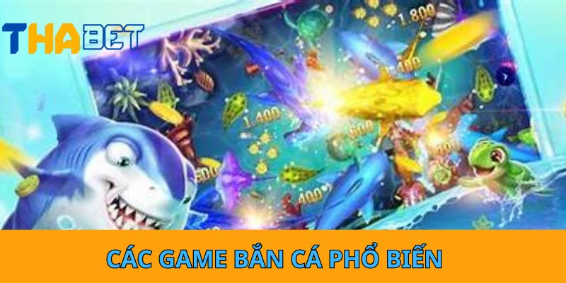 Các game bắn cá phổ biến