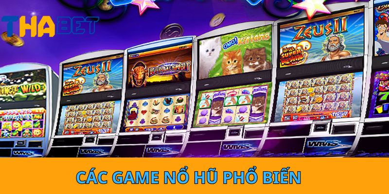 Các game nổ hũ phổ biến