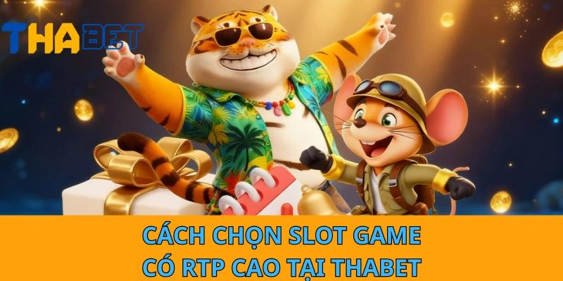 Cách chọn slot game có RTP cao tại Thabet