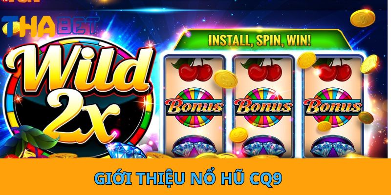 Giới thiệu nổ hũ CQ9