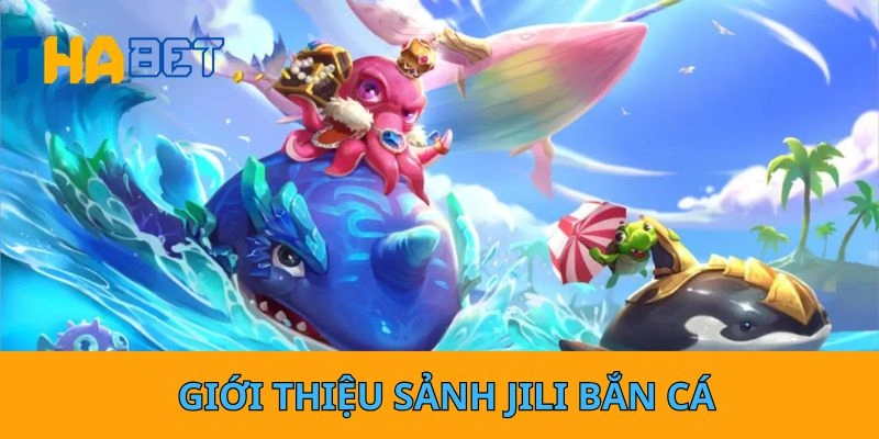 Giới thiệu sảnh JILI bắn cấ