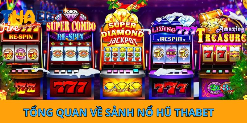 Tổng quan về sảnh nổ hũ THABET