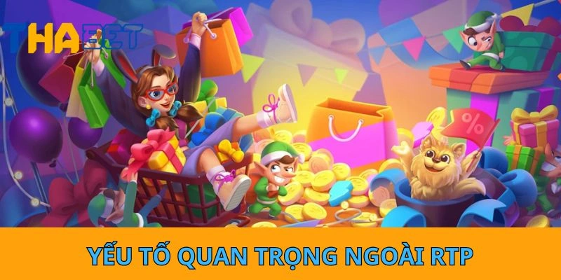 Yếu tố quan trọng ngoài RTP