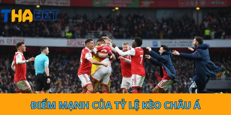 Điểm mạnh của tỷ lệ kèo Châu Á